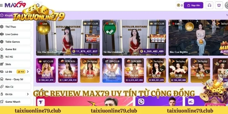 Góc review MAX79 uy tín từ cộng đồng 