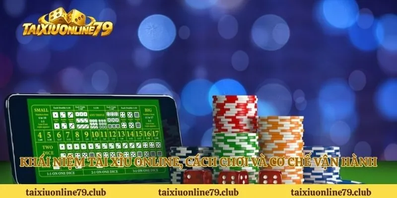 Khái niệm tài xỉu online và cách tính tổng điểm ba viên xúc xắc
