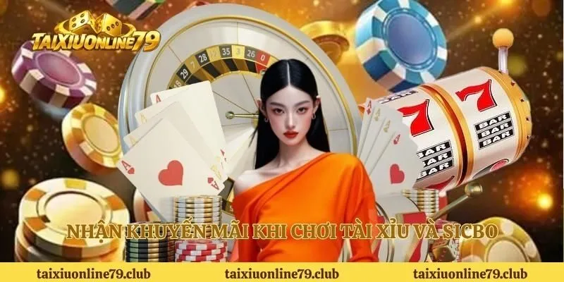 Nhận khuyến mãi khi chơi tài xỉu và sicbo