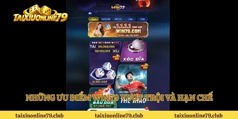 Những ưu điểm Win79 vượt trội và hạn chế 