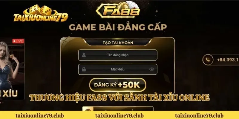 Thương hiệu FA88 với sảnh tài xỉu online 