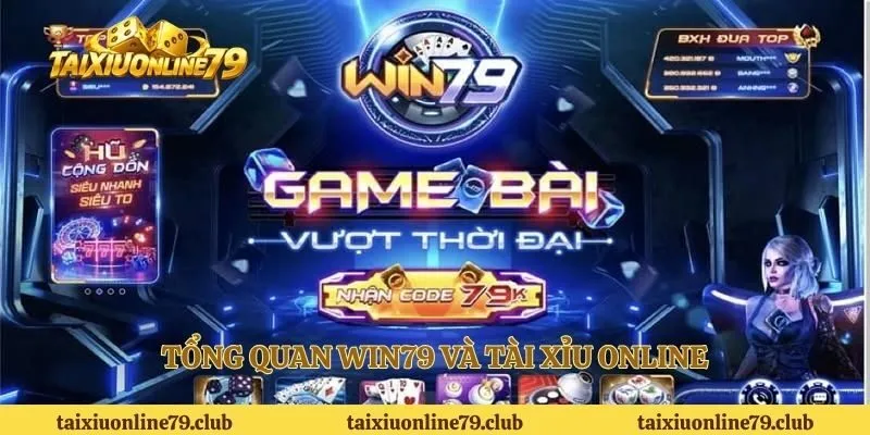 Tổng quan Win79 và tài xỉu online