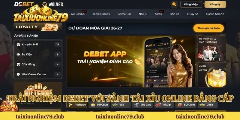 Trải nghiệm DEBET với sảnh tài xỉu online đẳng cấp