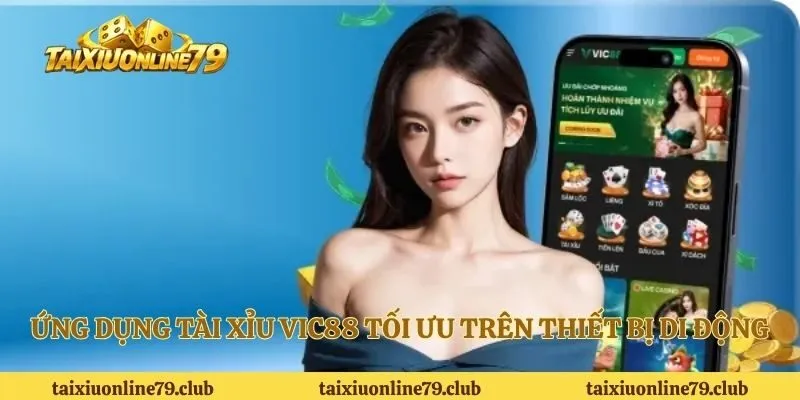 Ứng dụng tài xỉu VIC88 tối ưu trên thiết bị di động